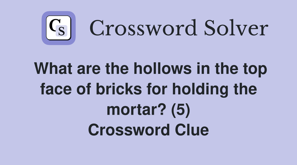 What are the hollows in the top face of bricks for holding the mortar